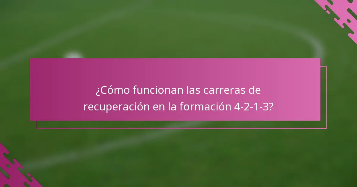 ¿Cómo funcionan las carreras de recuperación en la formación 4-2-1-3?