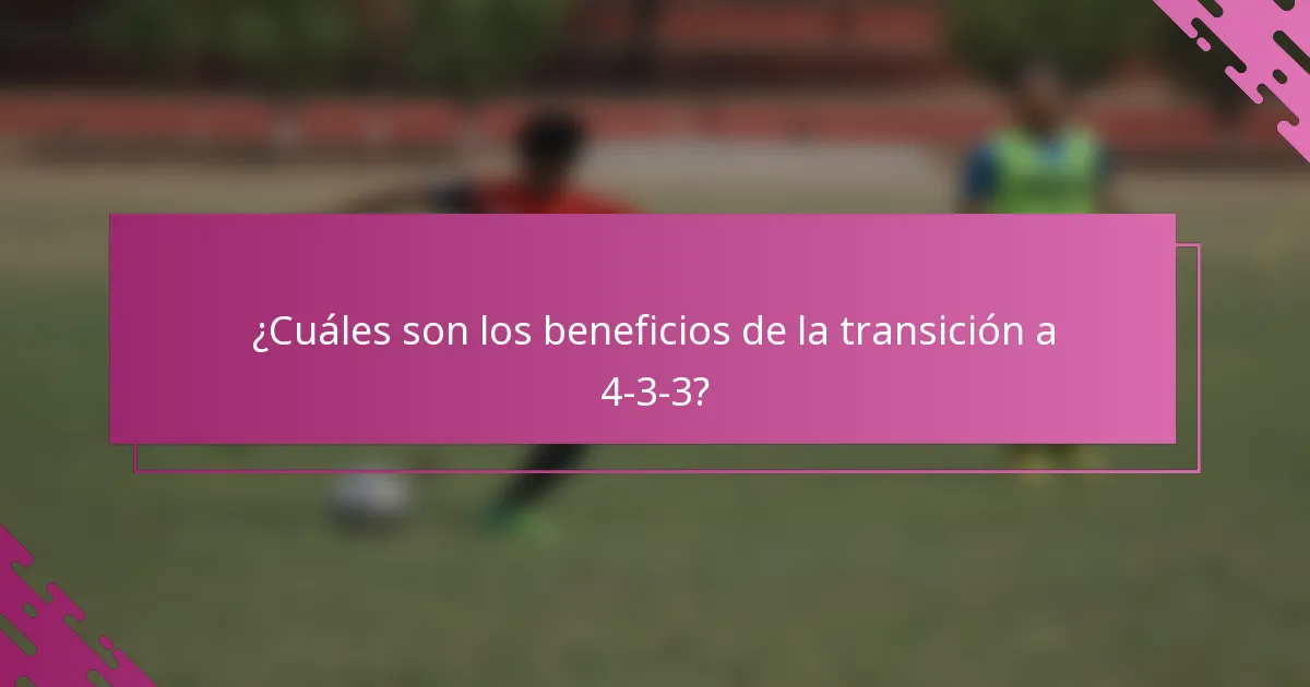 ¿Cuáles son los beneficios de la transición a 4-3-3?