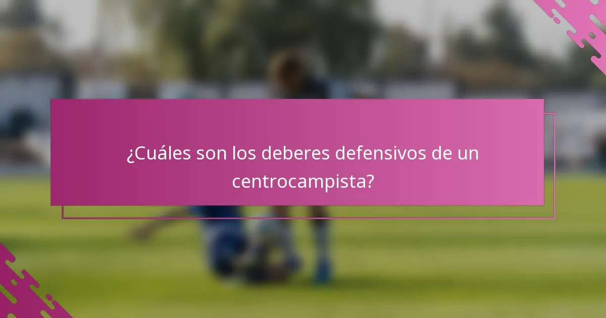 ¿Cuáles son los deberes defensivos de un centrocampista?