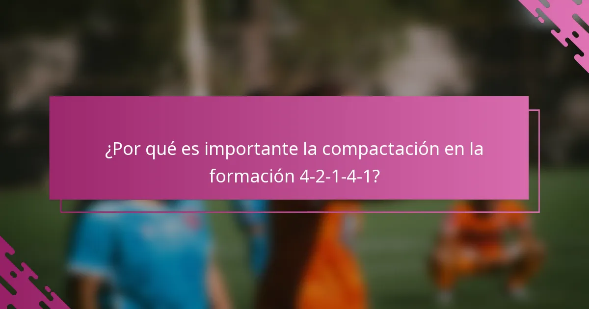 ¿Por qué es importante la compactación en la formación 4-2-1-4-1?