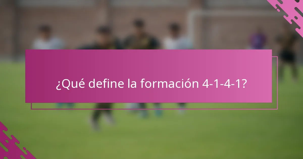 ¿Qué define la formación 4-1-4-1?