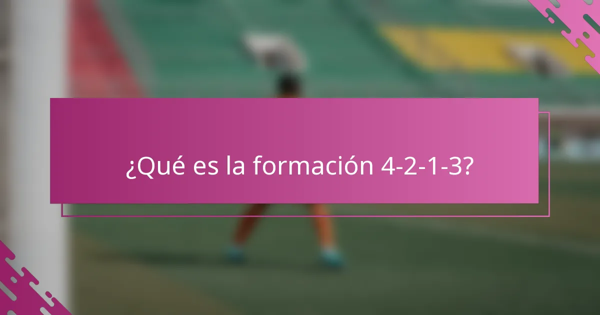 ¿Qué es la formación 4-2-1-3?